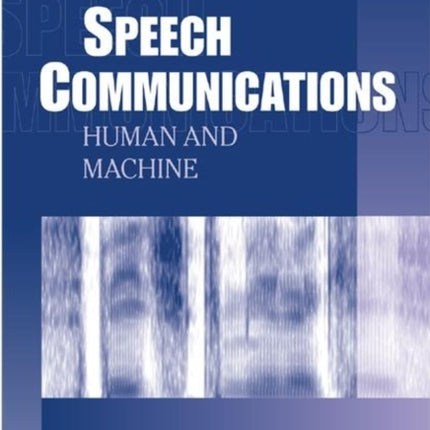 Speech Communications: Human and Machine