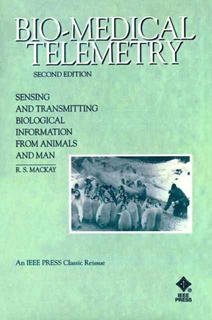 Bio-Medical Telemetry: Sensing and Transmitting Biological Information from Animals and Man