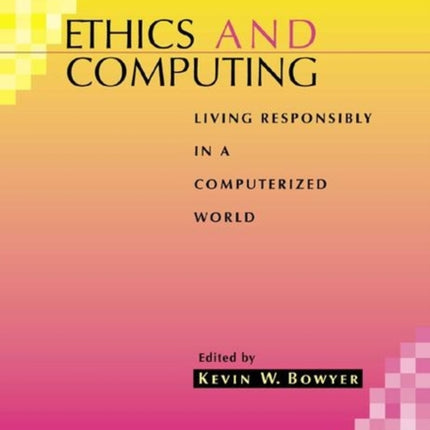 Ethics and Computing  Living Responsibly in a Computerized World 2e