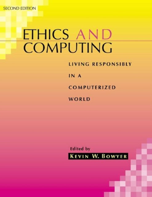 Ethics and Computing  Living Responsibly in a Computerized World 2e