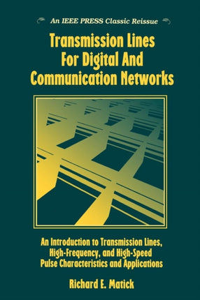 Transmission Lines and Communication Networks: An Introduction to Transmission Lines, High-frequency and High-speed Pulse Characteristics and Applications