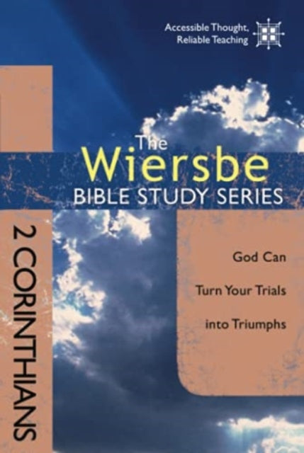 Wiersbe Bible Studies: 2 Corinthians: God Can Turn Your Trials into Triumphs