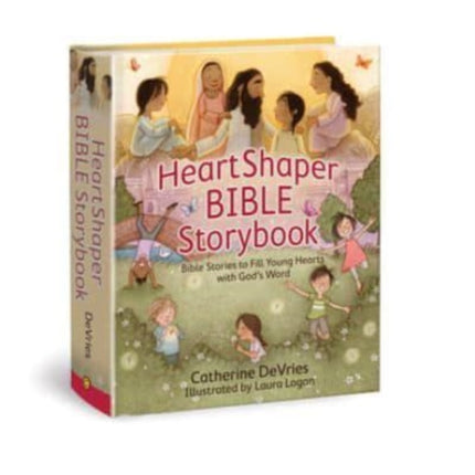 Heartshaper Bible Storybook Bible Stories to Fill Young Hearts with Gods Word Heartsmart