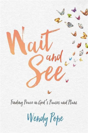 Wait and See Finding Peace in Gods Pauses and
