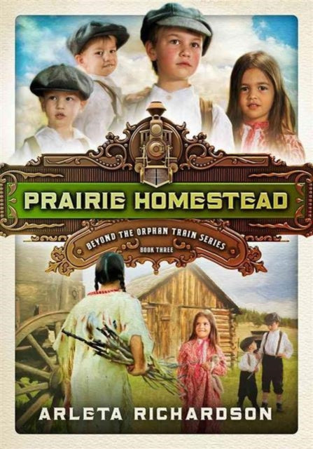 Prairie Homestead Beyond the Orphan Train 3