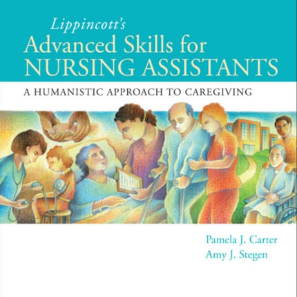 Lippincott Advanced Skills for Nursing Assistants: A Humanistic Approach to Caregiving