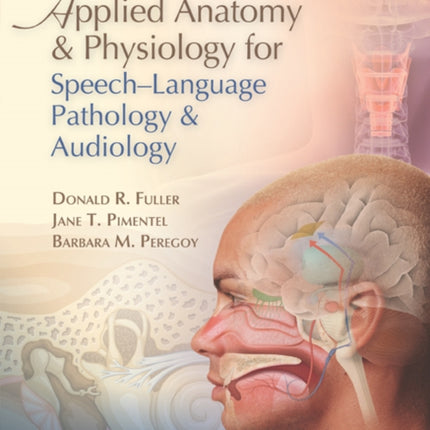 Applied Anatomy and Physiology for Speech-Language Pathology and Audiology