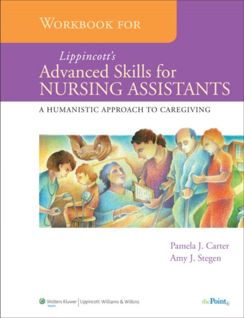 Workbook for  Lippincott's Advanced Skills for Nursing Assistants: A Humanistic Approach to Caregiving