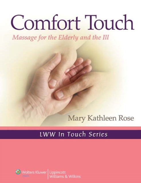 Comfort Touch Massage for the Elderly and the Ill