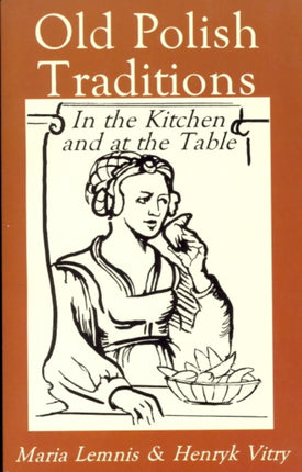 Old Polish Traditions in the Kitchen and at the