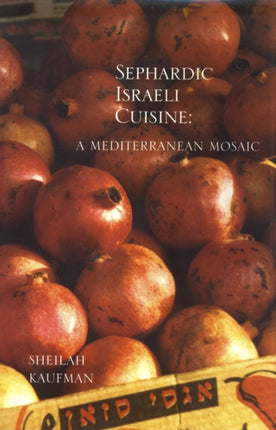 Sephardic Israeli Cuisine A Mediterranean Mosaic