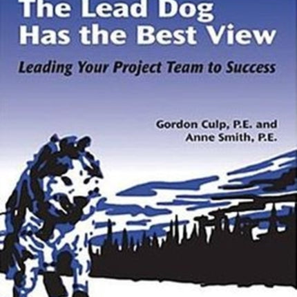 Lead Dog Has the Best View Leading Your Project