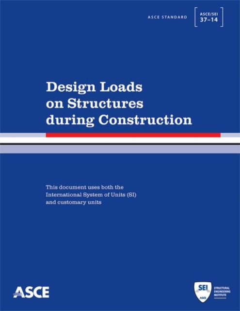 Design Loads on Structures During Construction Standard ASCESEI 37 14