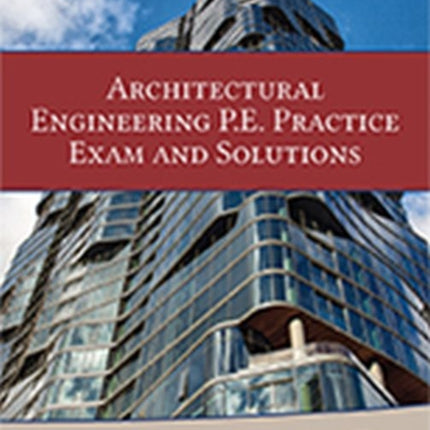 Architectural Engineering P.E. Practice Exam and