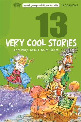 13 Very Cool Stories and Why Jesus Told Them