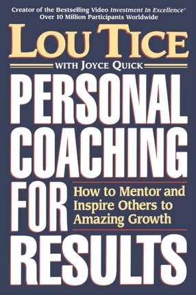 Personal Coaching for Results How to Mentor and Inspire Others to Amazing Growth