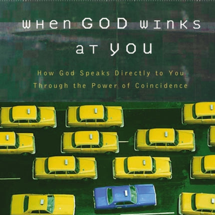 When God Winks at You: How God Speaks Directly to You Through the Power of Coincidence