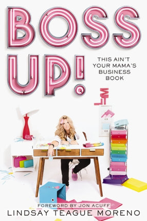 Boss Up!: This Ain’t Your Mama’s Business Book