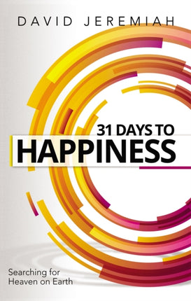 31 Days to Happiness: How to Find What Really Matters in Life