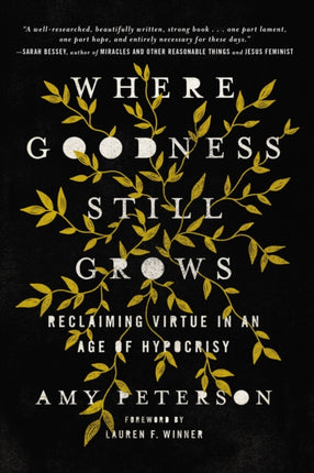 Where Goodness Still Grows Reclaiming Virtue in