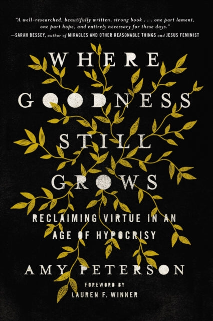 Where Goodness Still Grows Reclaiming Virtue in