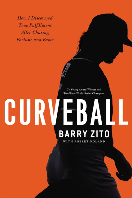 Curveball: How I Discovered True Fulfillment After Chasing Fortune and Fame