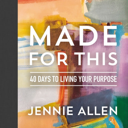 Made for This: 40 Days to Living Your Purpose