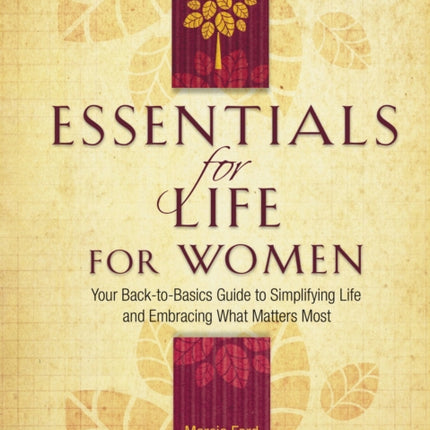 Essentials for Life for Women: Your Back-To-Basics Guide to Simplifying Life and Embracing What Matters Most