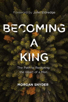 Becoming a King The Path to Restoring the Heart