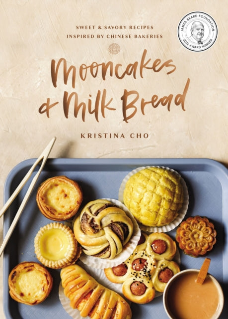 Mooncakes and Milk Bread: Sweet and   Savory Recipes Inspired by Chinese Bakeries