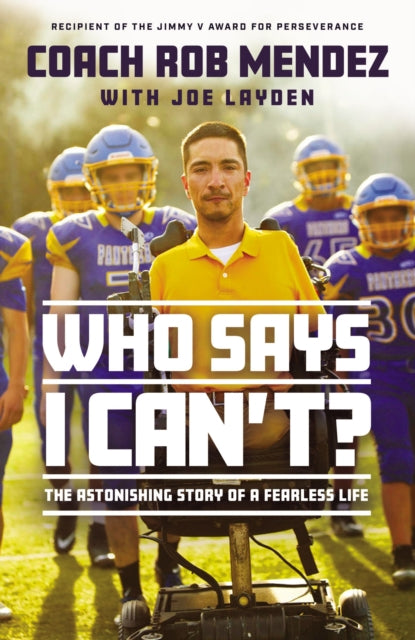 Who Says I Can't: The Astonishing Story of a Fearless Life