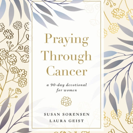 Praying Through Cancer: A 90-Day Devotional for Women