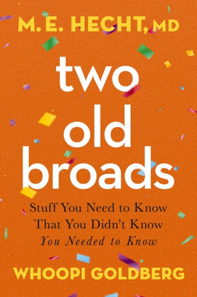 Two Old Broads: Stuff You Need to Know That You Didn’t Know You Needed to Know