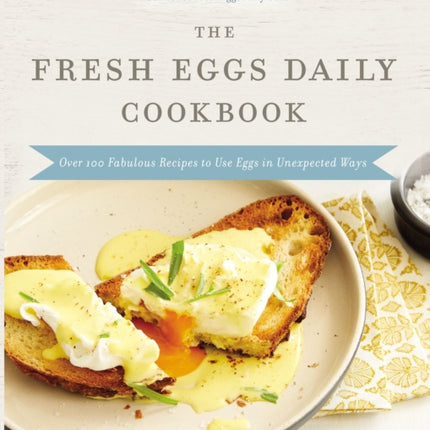 The Fresh Eggs Daily Cookbook