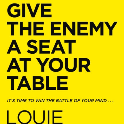 Don't Give the Enemy a Seat at Your Table: It's Time to Win the Battle of Your Mind...