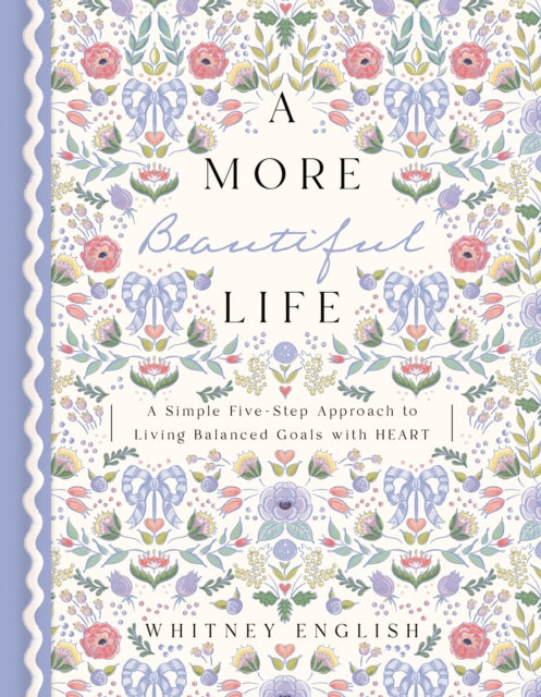 A More Beautiful Life: A Simple Five-Step Approach to Living Balanced Goals with HEART