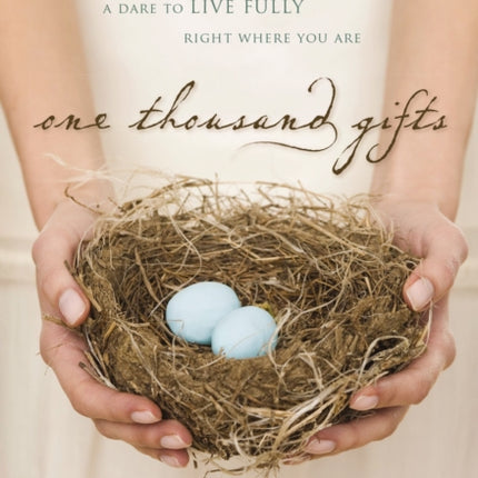 One Thousand Gifts 10th Anniversary Edition: A Dare to Live Fully Right Where You Are