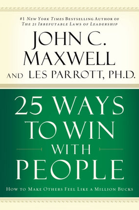 25 Ways to Win with People: How to Make Others Feel Like a Million Bucks