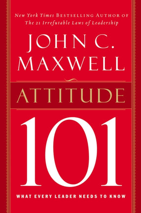 Attitude 101: What Every Leader Needs to Know