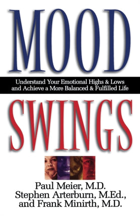 Mood Swings Understand Your Emotional Highs and Lowsand Achieve a More Balanced and Fulfilled Life