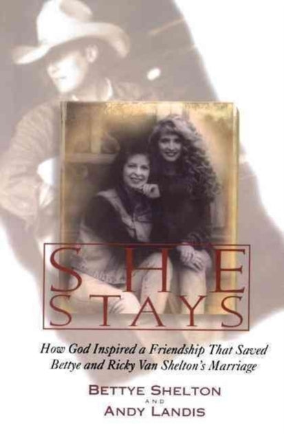 She Stays How God Inspired a Friendship That Saved Bettye and Ricky Van Sheltons Marriage