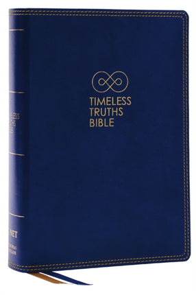 Timeless Truths Bible: One faith. Handed down. For all the saints. (NET, Blue Leathersoft, Comfort Print)