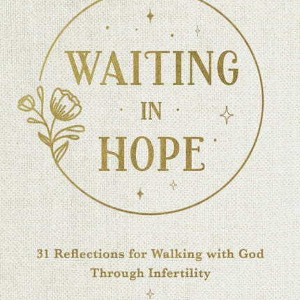 Waiting In Hope: 31 Reflections for Walking with God Through Infertility