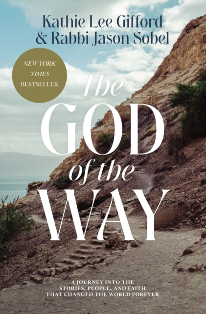 The God of the Way: A Journey into the Stories, People, and Faith That Changed the World Forever