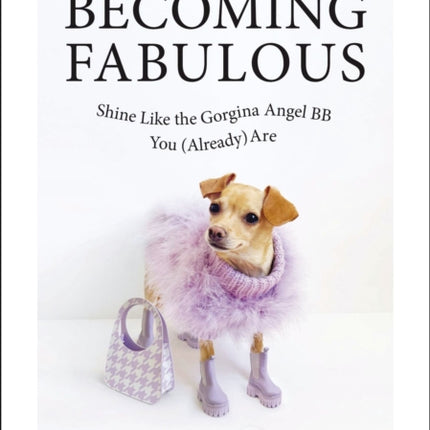 Becoming Fabulous: Shine Like the Gorgina Angel BB You (Already) Are