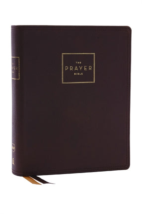 The Prayer Bible: Pray God’s Word Cover to Cover (NKJV, Brown Genuine Leather, Red Letter, Comfort Print)