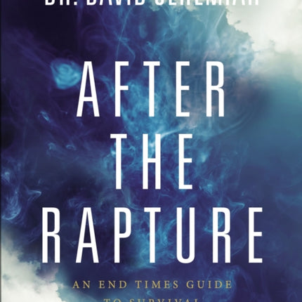 After the Rapture: An End Times Guide to Survival