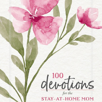 100 Devotions for the Stay-at-Home Mom