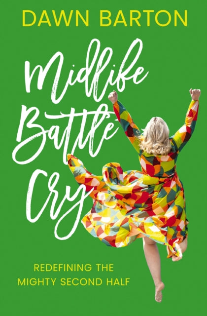 Midlife Battle Cry: Redefining the Mighty Second Half