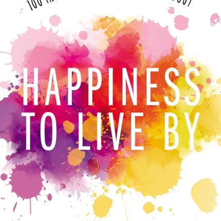 Happiness to Live By: 100 Inspiring Stories to Smile About